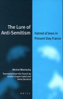 The lure of anti-Semitism : hatred of Jews in present-day France /