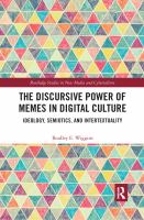 The discursive power of memes in digital culture : ideology, semiotics, and intertextuality /