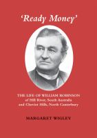 'Ready Money' : the life of William Robinson of Hill River, South Australia and Cheviot Hills, North Canterbury /