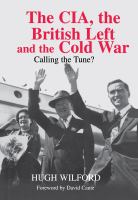 The CIA, the British left, and the Cold War : calling the tune? /