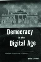 Democracy in the Digital Age : challenges to political life in cyberspace /