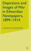 Depictions and images of war in Edwardian newspapers, 1899-1914 /