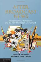 After Broadcast News Media Regimes, Democracy, and the New Information Environment.