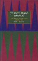 'Te Kooti tango whenua' : The Native Land Court 1864-1909 /
