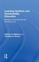 Learning gardens and sustainability education : bringing life to schools and schools to life /