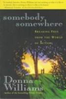 Somebody somewhere : breaking free from the world of autism /