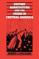 Export agriculture and the crisis in Central America /