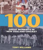 100 great moments in New Zealand cricket /