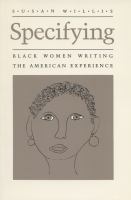 Specifying : black women writing the American experience /