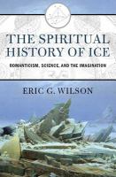The spiritual history of ice : romanticism, science, and the imagination /