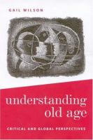 Understanding old age : critical and global perspectives /