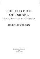 The chariot of Israel : Britain, America, and the State of Israel /
