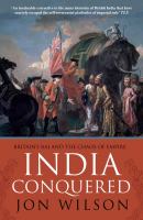 India conquered : Britain's Raj and the chaos of empire /