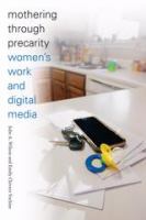 Mothering through precarity : women's work and digital media /