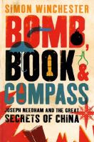 Bomb, book and compass : Joseph Needham and the great secrets of China /