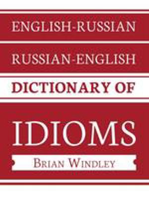 English-Russian Russian-English dictionary of idioms /