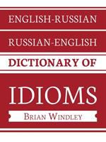 English-Russian Russian-English dictionary of idioms /