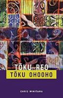 Tōku reo, tōku ohooho : ka whawhai tonu mātou = My language, my inspiration : the struggle continues /