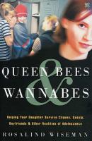 Queen bees & wannabes : helping your daughter survive cliques, gossip, boyfriends and other realities of adolescence /
