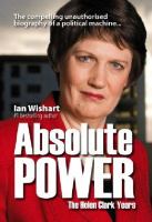 Absolute power : the Helen Clark years /