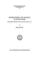 Entertainment and violence in Ancient Rome : the attitudes of Roman writers of the first century A.D /