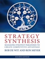 Strategy synthesis : managing strategy paradoxes to create competitive advantage /