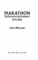 Marathon : the pursuit of the Presidency, 1972-1976 /