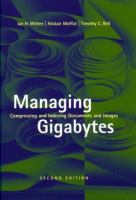 Managing gigabytes : compressing and indexing documents and images /