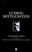 Ludwig Wittgenstein, Cambridge letters : correspondence with Russell, Keynes, Moore, Ramsey, and Sraffa /
