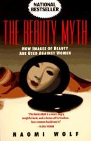 The beauty myth : how images of beauty are used against women /