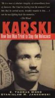 Karski : how one man tried to stop the holocaust /