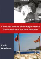 A political memoir of the Anglo-French condominium of the New Hebrides /