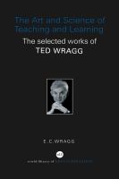 The art and science of teaching and learning : the selected works of Ted Wragg /