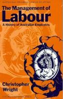 The management of labour : a history of Australian employers /