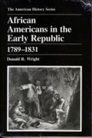 African Americans in the early republic, 1789-1831 /