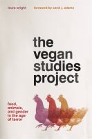 The vegan studies project : food, animals, and gender in the age of terror /