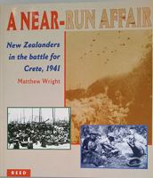 A near-run affair : New Zealanders in the battle for Crete, 1941 /