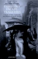 Euripides' escape-tragedies : a study of Helen, Andromeda, and Iphigenia among the Taurians /