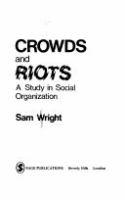 Crowds and riots : a study in social organization /