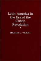 Latin America in the era of the Cuban Revolution /