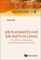 Job placements and job shifts in China : the effects of education, family background and gender /