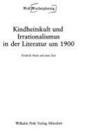 Kindheitskult und Irrationalismus in der Literatur um 1900 : Friedrich Huch u. seine Zeit /