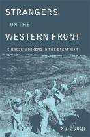 Strangers on the Western Front : Chinese workers in the Great War /