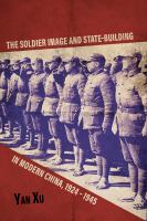 The soldier image and state-building in modern China, 1924-1945 /