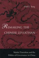 Remaking the Chinese leviathan : market transition and the politics of governance in China /