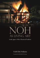 Noh as living art : inside Japan's oldest theatrical tradition /
