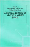 A critical edition of Yeats's A vision (1925) /