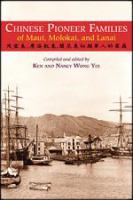 Chinese pioneer families of Maui, Molokai, and Lanai /