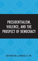Presidentialism, violence, and the prospect of democracy /