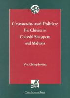 Community and politics : the Chinese in colonial Singapore and Malaysia /